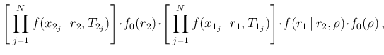 $\displaystyle \left[\,\prod_{j=1}^N f(x_{2_j}\,\vert\,r_2,T_{2_j})\right]\!\cdo...
...})\right]
\!\cdot\! f(r_1\,\vert\,r_2,\rho)\!\cdot\! f_0(\rho)\,,\ \ \ \ \ \ \ $