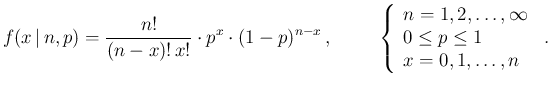 $\displaystyle f(x\,\vert\,n,p) =
\frac{n!}{(n-x)!\,x!}\cdot p^x\cdot (1-p)^{n-x...
...\le p \le 1 \\
x = 0, 1, \ldots, n \end{array}\right.\,.
%\label{eq:binomial}
$
