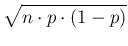 $\displaystyle \sqrt{n\cdot p\cdot (1-p)}$