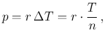 $\displaystyle p=r\,\Delta T = r\cdot \frac{T}{n}\,,$