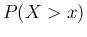 $\displaystyle P(X>x)$