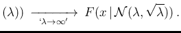 $\displaystyle (\lambda))\, \xrightarrow
[\,\ \lq \lambda\rightarrow \infty'\,\ ]{}
\,F(x\,\vert\,{\cal N}(\lambda,\sqrt{\lambda}))\,.$