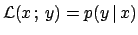 ${\cal L}(x\,;\,y) = p(y\,\vert\,x) $