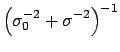 $\displaystyle \left(\sigma_0^{-2}+\sigma^{-2}\right)^{-1}$