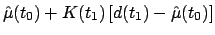 $\displaystyle \hat\mu(t_0) + K(t_1) \, [d(t_1) - \hat\mu(t_0)]$