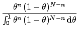 $\displaystyle \frac{ \theta^n\,(1-\theta)^{N-n}}
{\int_0^1 \theta^n\,(1-\theta)^{N-n}\,\mbox{d}\theta}$