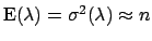 $\mbox{E}(\lambda)=\sigma^2(\lambda)\approx n$