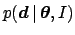 $\displaystyle p({\mbox{\boldmath$d$}} \,\vert\,{\mbox{\boldmath$\theta$}},I)$