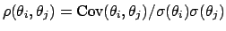 $\rho(\theta_i,\theta_j)=
\mbox{Cov}(\theta_i,\theta_j)/\sigma(\theta_i)\sigma(\theta_j)$