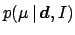 $\displaystyle p(\mu\,\vert\,{\mbox{\boldmath$d$}}, I)$