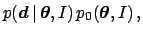 $\displaystyle p({\mbox{\boldmath$d$}} \,\vert\,{\mbox{\boldmath$\theta$}},I) \, p_0({\mbox{\boldmath$\theta$}},I)\,,$