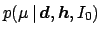 $p(\mu \,\vert\,{\mbox{\boldmath$d$}},{\mbox{\boldmath$h$}},I_0)$