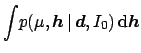 $\displaystyle \int\! p(\mu,{\mbox{\boldmath$h$}} \,\vert\,{\mbox{\boldmath$d$}}, I_0) \,\mbox{d}{\mbox{\boldmath$h$}}$