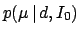 $\displaystyle p(\mu \,\vert\,d,I_0)$