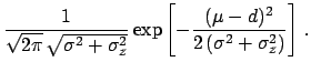 $\displaystyle \frac{1}{\sqrt{2\pi}\,\sqrt{\sigma^2+\sigma_z^2}}\exp\left[
-\frac{(\mu-d)^2}{2\,(\sigma^2+\sigma_z^2)}\right] \, .$