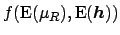 $\displaystyle f(\mbox{E}(\mu_R), \mbox{E}({\mbox{\boldmath$h$}}))$