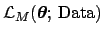 ${\cal L}_M({\mbox{\boldmath$\theta$}};\, \mbox{Data})$