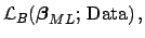 $\displaystyle {\cal L}_B({\mbox{\boldmath$\beta$}}_{ML};\, \mbox{Data})\,,$