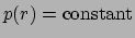 $p(r) = \mbox{constant}$