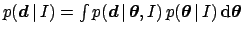 $p({\mbox{\boldmath$d$}}\,\vert\,I) = \int p({\mbox{\boldmath$d$}}\,\vert\,{\mbo...
...
\, p({\mbox{\boldmath$\theta$}}\,\vert\,I)\,\mbox{d}{\mbox{\boldmath$\theta$}}$