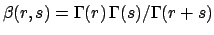 $\beta(r,s) =\Gamma(r)\,\Gamma(s)/\Gamma(r+s)$