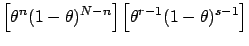 $\displaystyle \left[\theta^n (1-\theta)^{N-n}\right] \left[\theta^{r-1}(1-\theta)^{s-1}\right]$