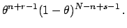 $\displaystyle \theta^{n+r-1} (1-\theta)^{N-n+s-1}\,.$