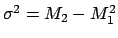 $\sigma^2 = M_2-M_1^2$