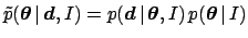 $\tilde p({\mbox{\boldmath$\theta$}}\,\vert\,{\mbox{\boldmath$d$}},I)
= p({\mbo...
...\vert\,{\mbox{\boldmath$\theta$}},I)\, p({\mbox{\boldmath$\theta$}}\,\vert\,I) $