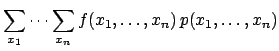 $\displaystyle \sum_{x_1}\cdots\sum_{x_n}
f(x_1,\ldots,x_n)\, p(x_1,\ldots,x_n)$