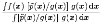 $\displaystyle \frac{\int\! f({\mbox{\boldmath$x$}}) \,
\left[\tilde p({\mbox{\b...
...oldmath$x$}})\right]\,g({\mbox{\boldmath$x$}}) \,\mbox{d}{\mbox{\boldmath$x$}}}$