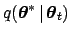 $q({\mbox{\boldmath$\theta$}}^*\,\vert\,{\mbox{\boldmath$\theta$}}_t)$