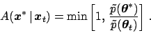 \begin{displaymath}
A({\mbox{\boldmath$x$}}^*\,\vert\,{\mbox{\boldmath$x$}}_t) =...
...eta$}}^*)}{\tilde p({\mbox{\boldmath$\theta$}}_t)} \right] \,.
\end{displaymath}