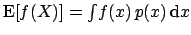 $\mbox{E}[f(X)] = \int\!f(x) \, p(x)\,\mbox{d}x $