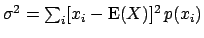 $\sigma^2 = \sum_i [x_i-\mbox{E}(X)]^2 \, p(x_i) $