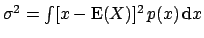 $\sigma^2 = \int
[x-\mbox{E}(X)]^2 \, p(x)\,\mbox{d}x $