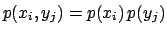 $p(x_i,y_j) = p(x_i)\,p(y_j)$