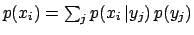 $p(x_i) = \sum_jp(x_i\,\vert y_j)\,p(y_j) $