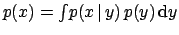 $p(x) = \int\!p(x\,\vert\,y)\,
p(y)\,\mbox{d}y$