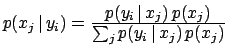 $p(x_j\,\vert\,y_i) =
\frac{\textstyle p(y_i\,\vert\,x_j)\,p(x_j)}
{\textstyle \sum_jp(y_i\,\vert\,x_j)\,p(x_j)}$
