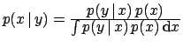 $p(x\,\vert\,y) =
\frac{\textstyle p(y\,\vert\,x)\,p(x)}
{\textstyle \int p(y\,\vert\,x)\,p(x)\,\mbox{d}x}$