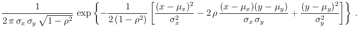 $\displaystyle \frac{1}{2\,\pi\,\sigma_x\,\sigma_y\,\sqrt{1-\rho^2}}\,
\exp \lef...
...u_y)}{\sigma_x\,\sigma_y}
+ \frac{(y-\mu_y)^2}{\sigma_y^2}
\right]
\right\} \,.$