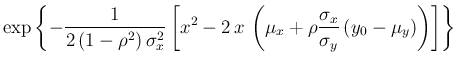 $\displaystyle \exp \left\{
-\frac{1}{2\,(1-\rho^2)\,\sigma_x^2}
\left[x^2 -2\,x\,\left(\mu_x+\rho\frac{\sigma_x}{\sigma_y}\,
(y_0-\mu_y)\right)
\right]
\right\}$