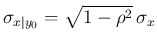 $\sigma_{x\vert y_0} = \sqrt{1-\rho^2}\,\sigma_x$