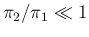 $\pi_2/\pi_1\ll 1$