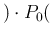 $)\cdot P_0($