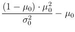 $\displaystyle \frac{(1-\mu_0)\cdot \mu_0^2}{\sigma_0^2} - \mu_0$
