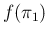 $f(\pi_1)$