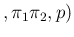 $,\pi_1\pi_2,p)$