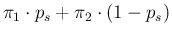 $\displaystyle \pi_1\cdot p_s + \pi_2\cdot (1-p_s)$